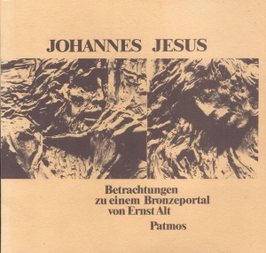 Literatur zu Ernst Alt: Johannes, Jesus, Januswende. Betrachtungen zu einem Bronzeportal von Ernst Alt 